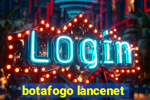 botafogo lancenet